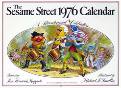 The Sesame Street 1976 Calendar,
A Bicentennial Celebration illustrated by Michael Smollin